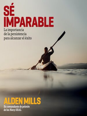 cover image of Sé imparable. La importancia de la persistencia para alcanzar el éxito
